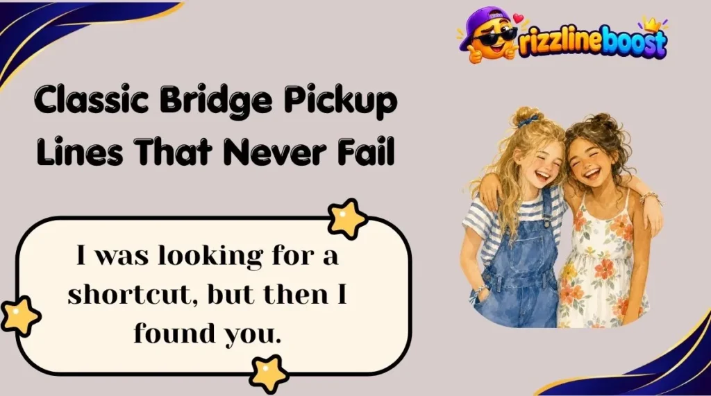 Classic Bridge Pickup Lines That Never Fail