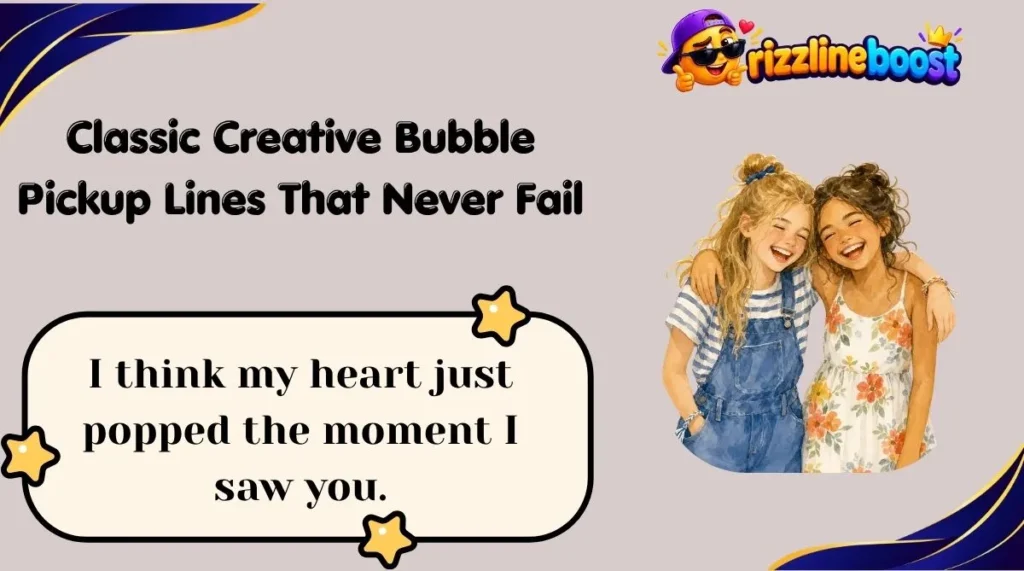 Classic Creative Bubble Pickup Lines That Never Fail