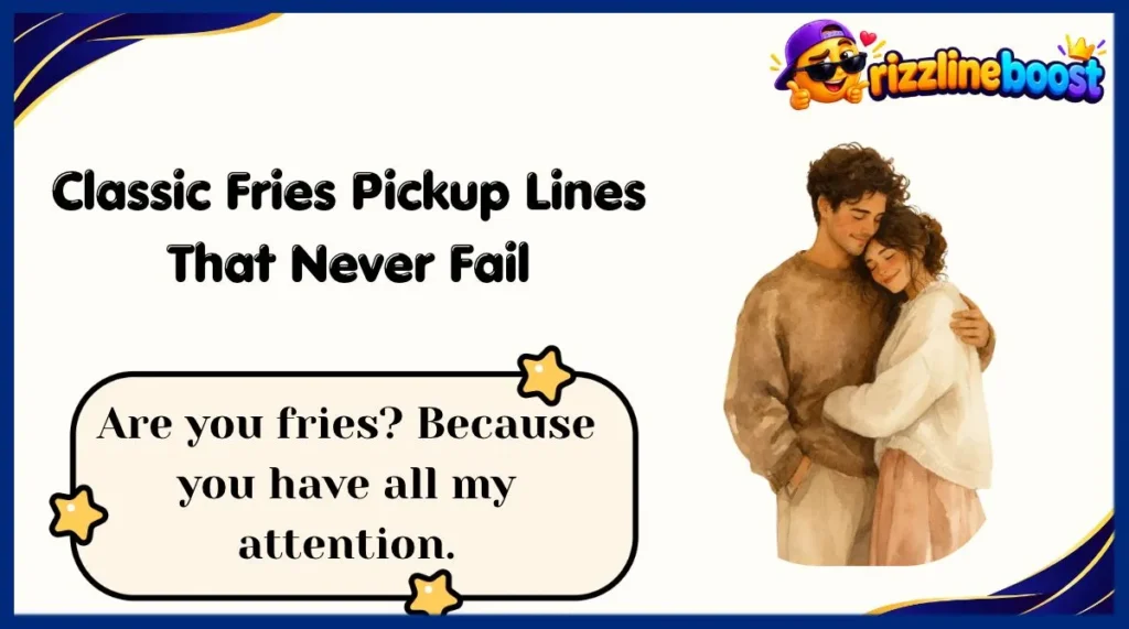 Classic Fries Pickup Lines That Never Fail