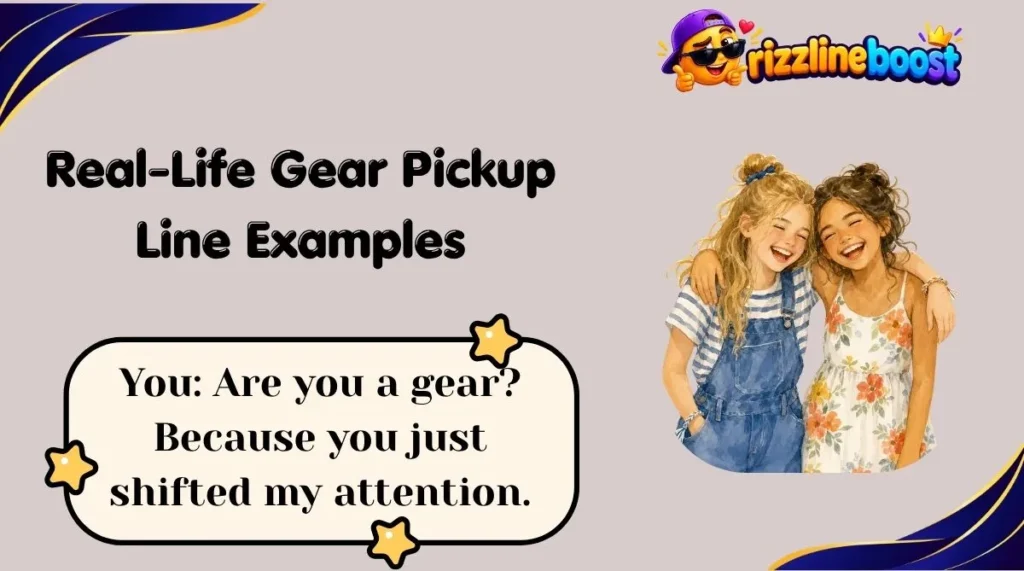 Real-Life Gear Pickup Line Examples