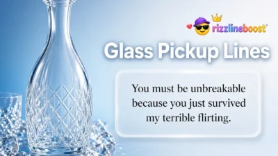 Glass Pickup Lines